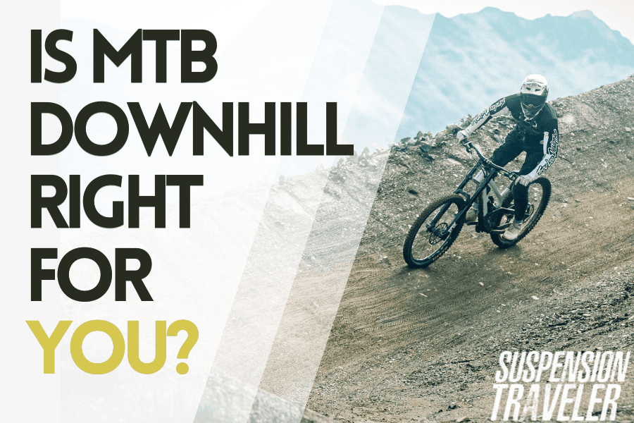 is MTB downhill right for you