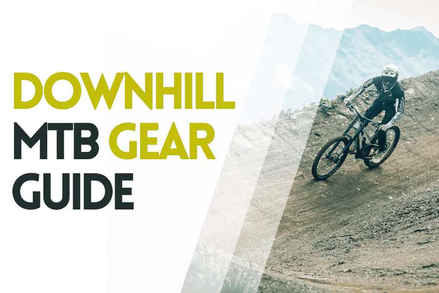Downhill MTB Gear Guide